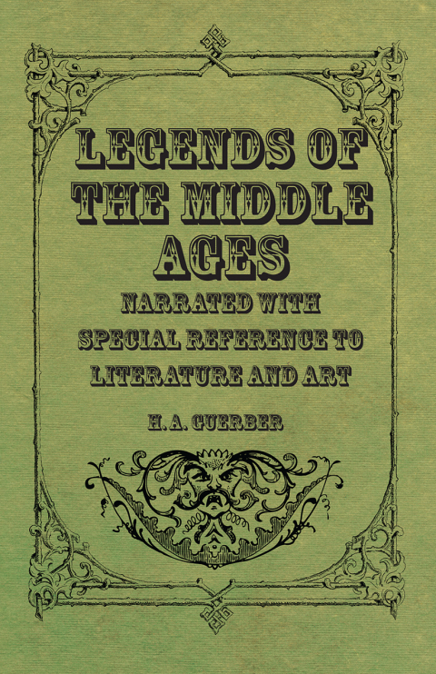 Cover image for book Legends of the Middle Ages - Narrated with Special Reference to Literature and Art