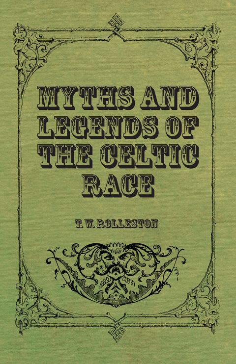 Cover image for book Myths and Legends of the Celtic Race
