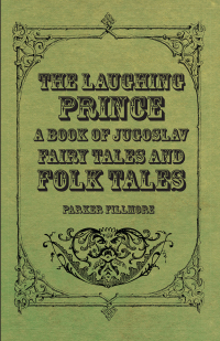 Titelbild: The Laughing Prince; A Book of Jugoslav Fairy Tales and Folk Tales 9781443714693