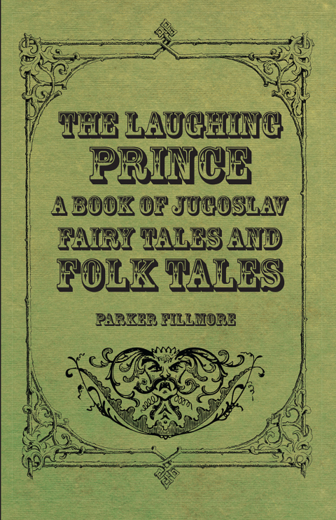 Cover image for book The Laughing Prince; A Book of Jugoslav Fairy Tales and Folk Tales