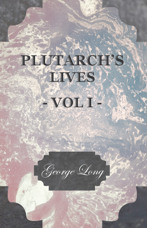 Cover image for book Plutarch's Lives - Vol I.