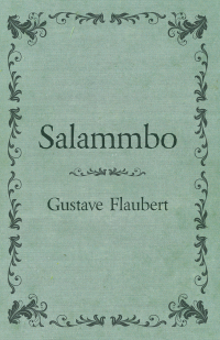 Cover image: Salammbo Of Gustave Flaubert (1885) 9781406714302