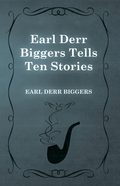 Earl Derr Biggers Tells Ten Stories 