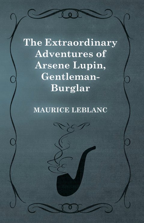 Cover image for book The Extraordinary Adventures of Arsène Lupin, Gentleman-Burglar