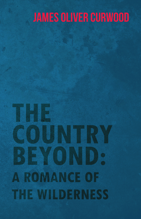 Cover image for book The Country Beyond: A Romance of the Wilderness