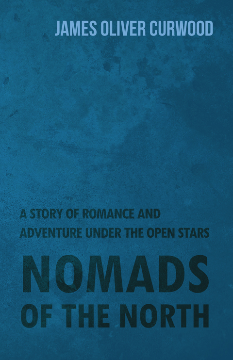 Cover image for book Nomads of the North: A Story of Romance and Adventure Under the Open Stars