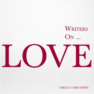 Writers on... Love (A Book of Quotes, Poems and Literary Reflections)