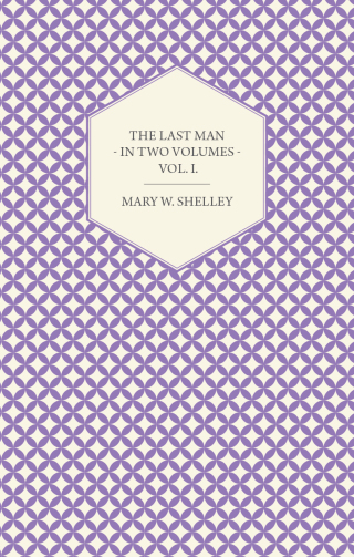 The Last Man - In Two Volumes - Vol. I.