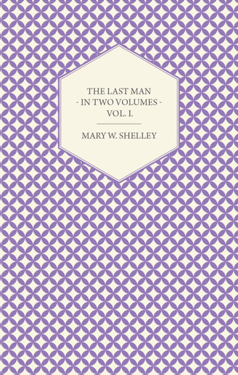 Cover image for book The Last Man - In Two Volumes - Vol. I.