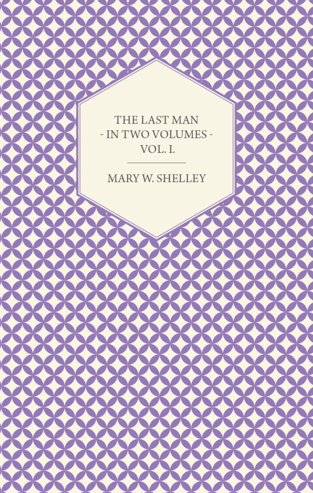 The Last Man - In Two Volumes - Vol. I.
