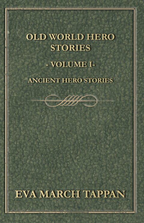 Cover image for book Old World Hero Stories - Volume I - Ancient Hero Stories