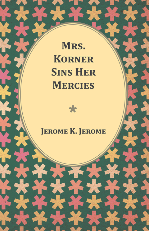Mrs. Korner Sins Her Mercies 