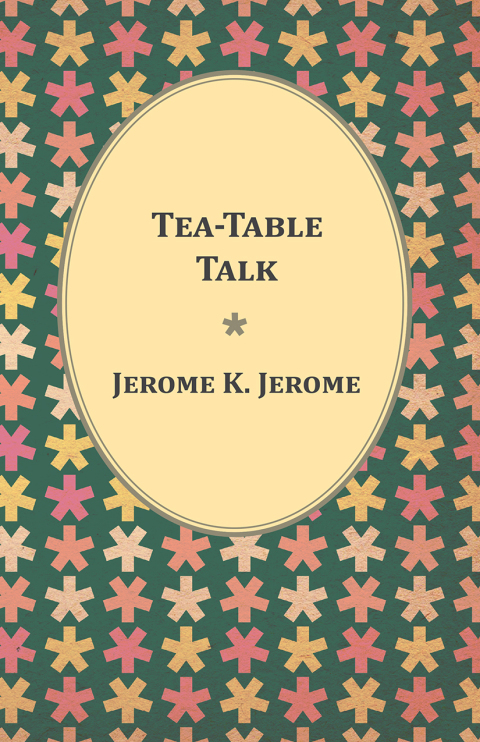 Tea-Table Talk 