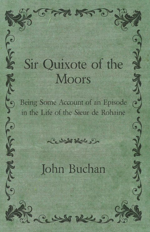 Cover image for book Sir Quixote of the Moors - Being Some Account of an Episode in the Life of the Sieur de Rohaine