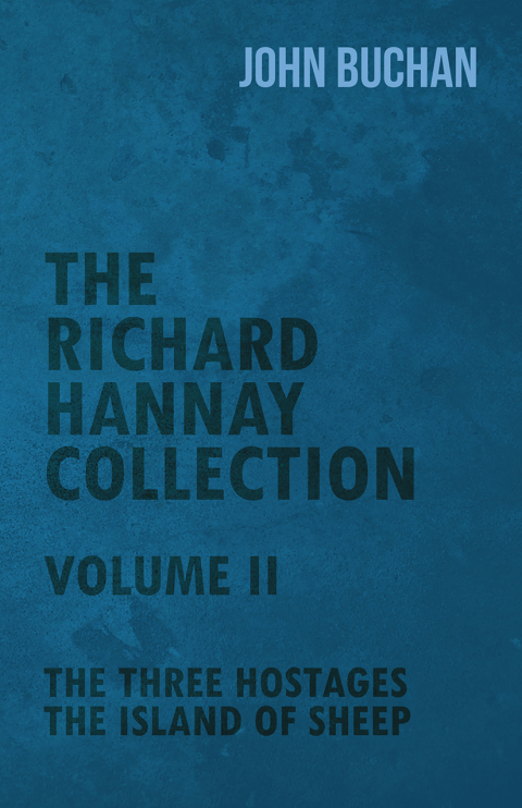 Cover image for book The Richard Hannay Collection - Volume II - The Three Hostages, The Island of Sheep