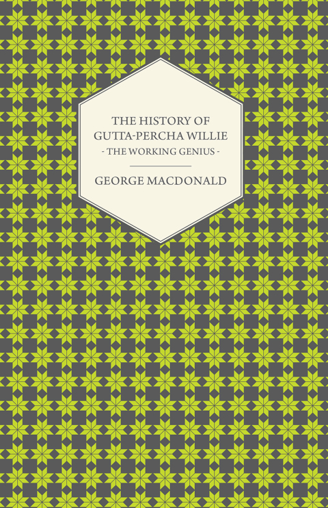 Cover image for book The History of Gutta-Percha Willie - The Working Genius