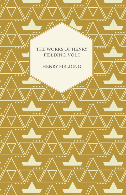 Cover image for book The Works of Henry Fielding; Vol. I; A Journey from This World to the Next and a Voyage to Lisbon