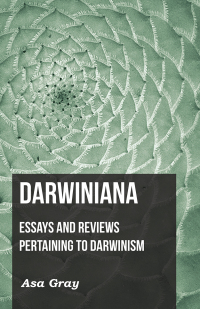 Cover image: Darwiniana: Essays and Reviews Pertaining to Darwinism 9781408601105