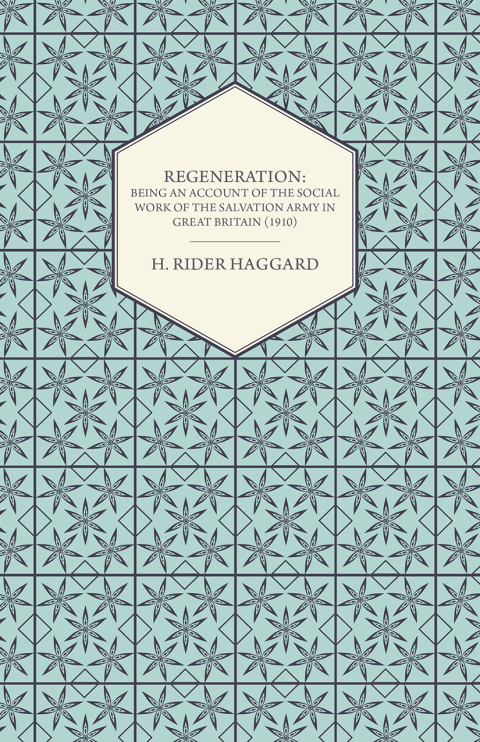 Cover image for book Regeneration: Being an Account of the Social Work of the Salvation Army in Great Britain (1910)