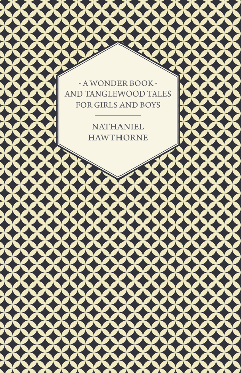 Cover image for book A Wonder Book and Tanglewood Tales for Girls and Boys