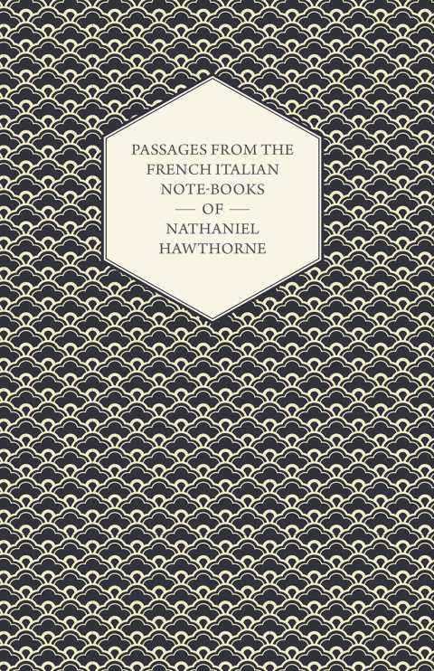 Passages from the French Italian Note-Books of Nathaniel Hawthorne 