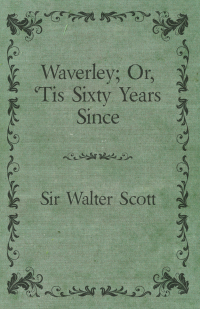 Cover image: Waverley; Or, 'Tis Sixty Years Since 9781408633472
