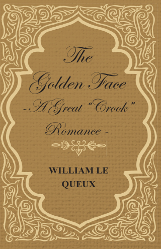 The Golden Face - A Great "Crook" Romance