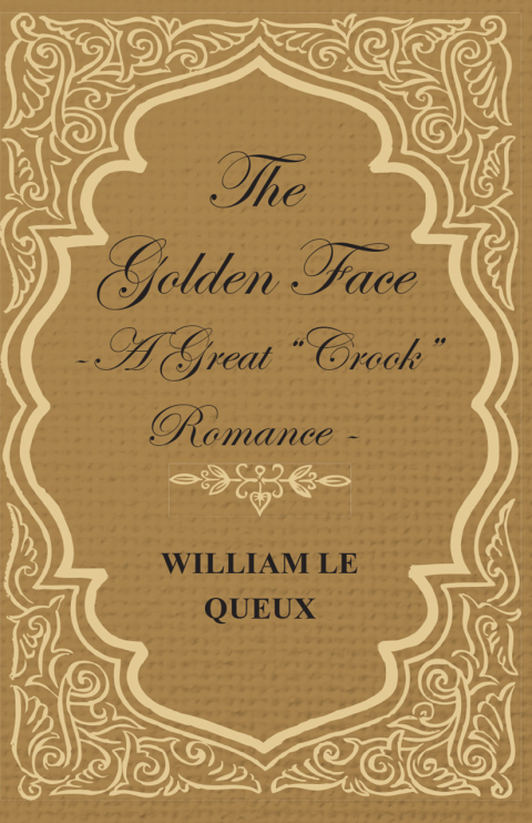 Cover image for book The Golden Face - A Great "Crook" Romance