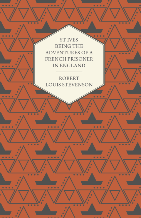 Cover image for book St Ives - Being the Adventures of a French Prisoner in England