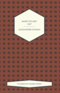 صورة الغلاف: Mary Stuart - 1587 (Celebrated Crimes Series) 9781473326668