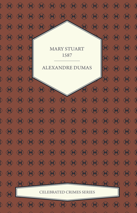 Cover image for book Mary Stuart - 1587 (Celebrated Crimes Series)
