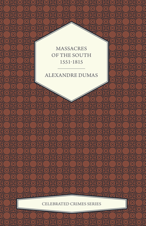 Cover image for book Massacres of the South - 1551-1815 (Celebrated Crimes Series)