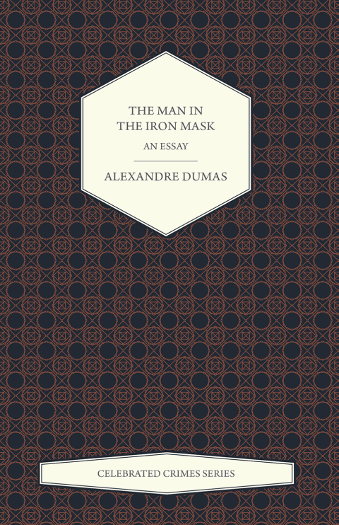 Cover image for book The Man in the Iron Mask - An Essay (Celebrated Crimes Series)