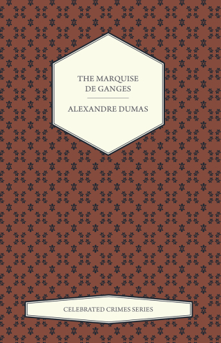The Marquise de Ganges (Celebrated Crimes Series)