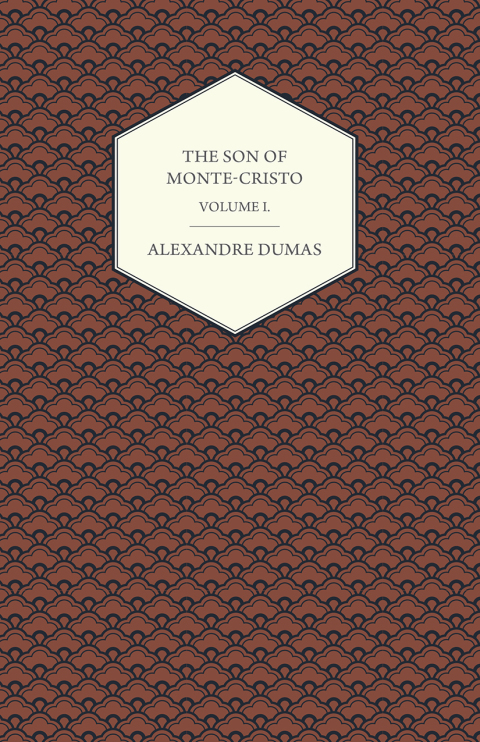 Cover image for book The Son of Monte-Cristo - Volume I.