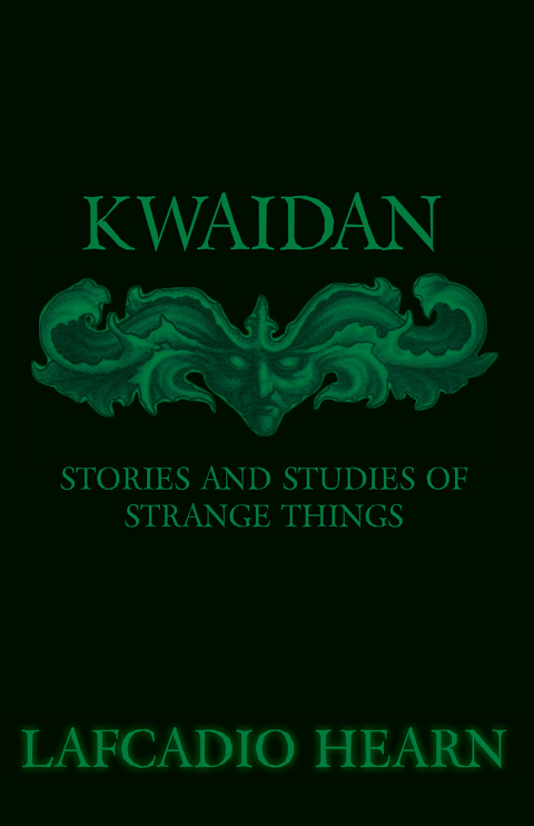 Cover image for book Kwaidan - Stories and Studies of Strange Things
