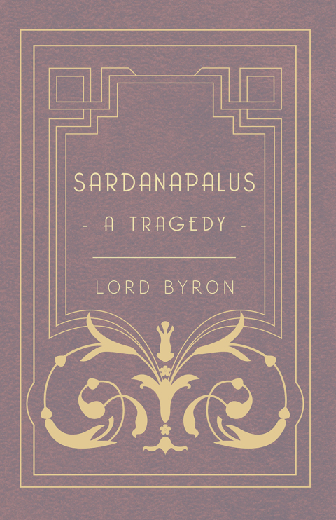 Sardanapalus - A Tragedy 
