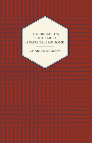 The Cricket on the Hearth - A Fairy Tale of Home