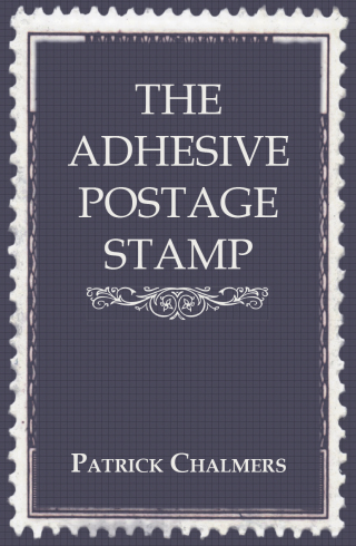 The Adhesive Postage Stamp