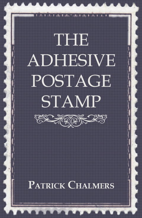 Cover image for book The Adhesive Postage Stamp