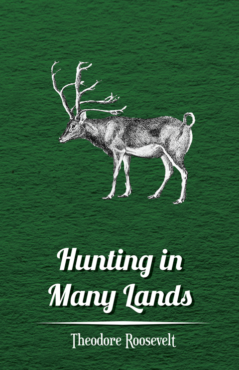 Cover image for book Hunting in Many Lands â€“ The Book of the Boone and Crockett Club