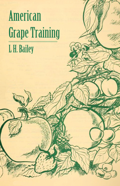 Cover image for book American Grape Training - An Account of the Leading Forms Now in Use of Training the American Grapes