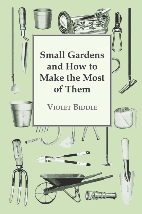 Cover image for book Small Gardens and How to Make the Most of Them