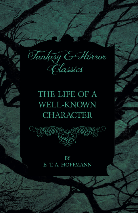 Cover image for book The Life of a Well-Known Character (Fantasy and Horror Classics)