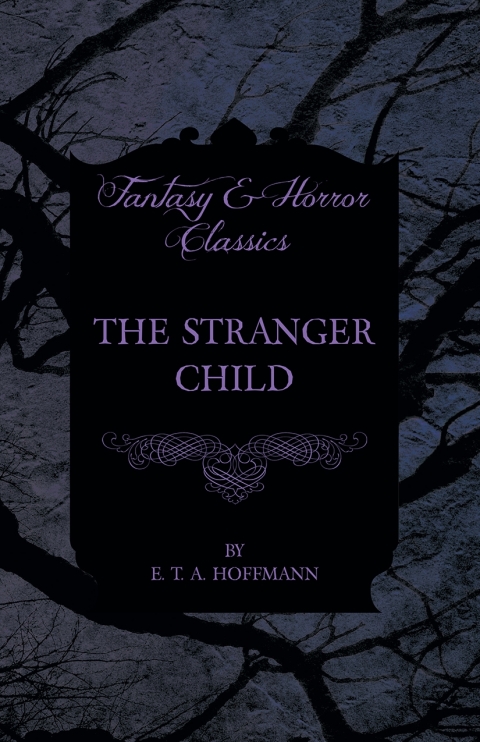 Cover image for book The Stranger Child (Fantasy and Horror Classics)