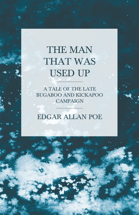 Cover image for book The Man that was Used Up - A Tale of the Late Bugaboo and Kickapoo Campaign