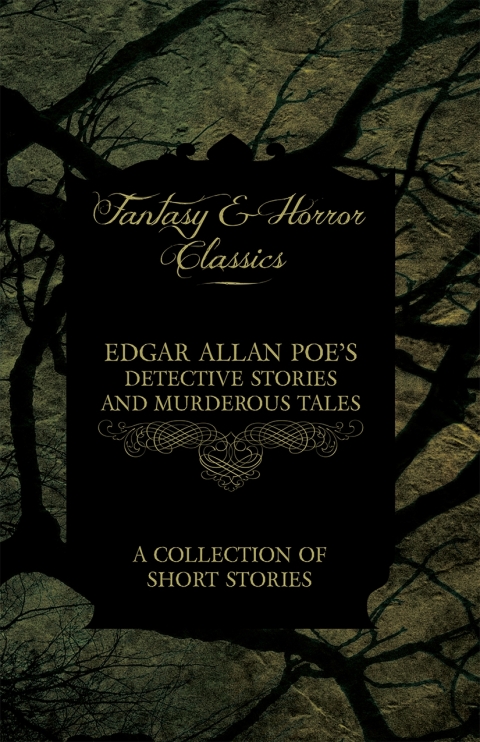 Cover image for book Edgar Allan Poe's Detective Stories and Murderous Tales - A Collection of Short Stories (Fantasy and Horror Classics)