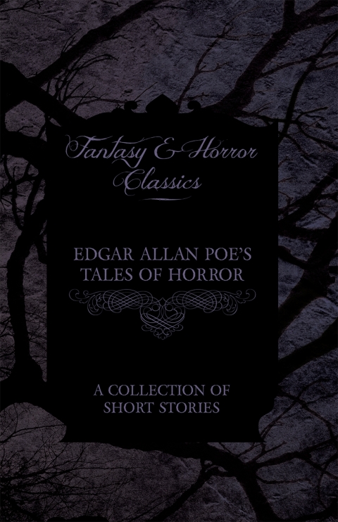 Cover image for book Edgar Allan Poe's Tales of Horror - A Collection of Short Stories (Fantasy and Horror Classics)