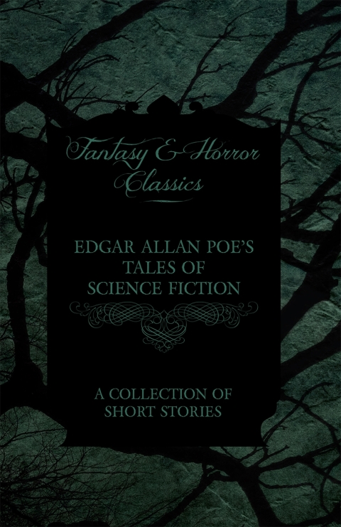 Cover image for book Edgar Allan Poe's Tales of Science Fiction - A Collection of Short Stories (Fantasy and Horror Classics)