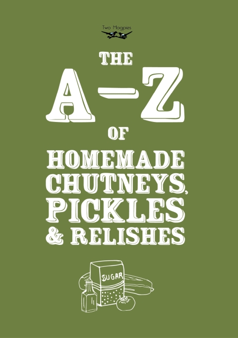 Cover image for book A-Z of Homemade Chutneys, Pickles and Relishes